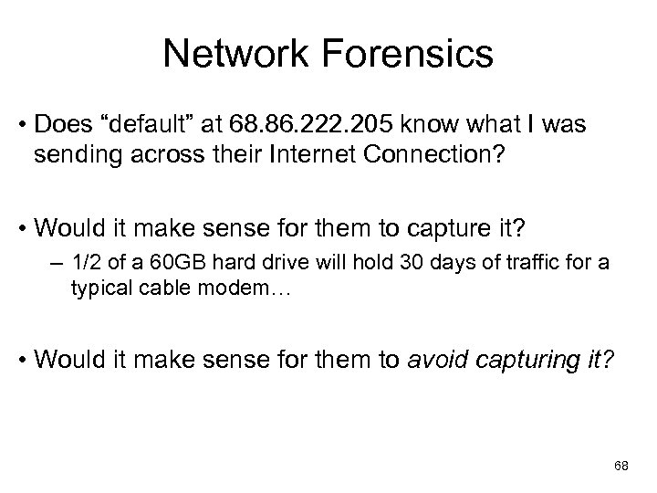 Network Forensics • Does “default” at 68. 86. 222. 205 know what I was
