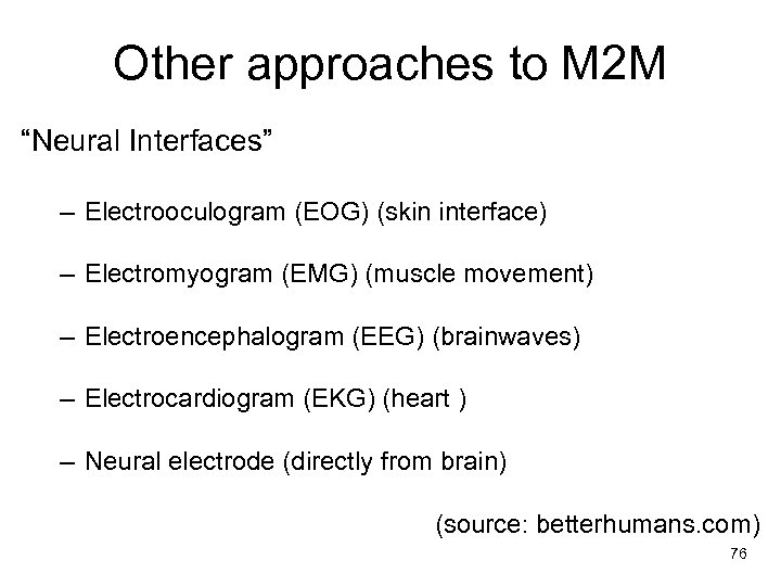 Other approaches to M 2 M “Neural Interfaces” – Electrooculogram (EOG) (skin interface) –