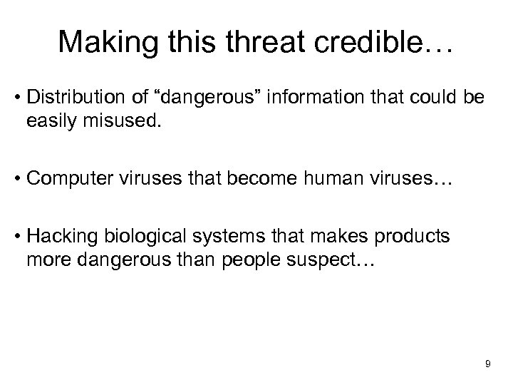Making this threat credible… • Distribution of “dangerous” information that could be easily misused.
