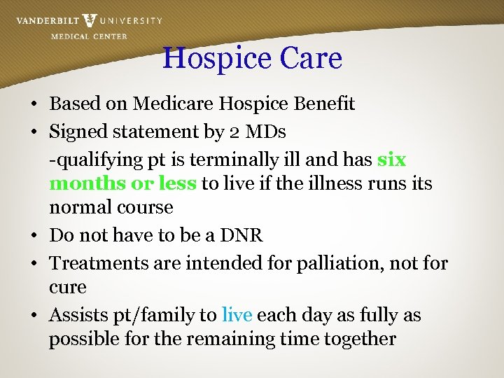 Hospice Care • Based on Medicare Hospice Benefit • Signed statement by 2 MDs