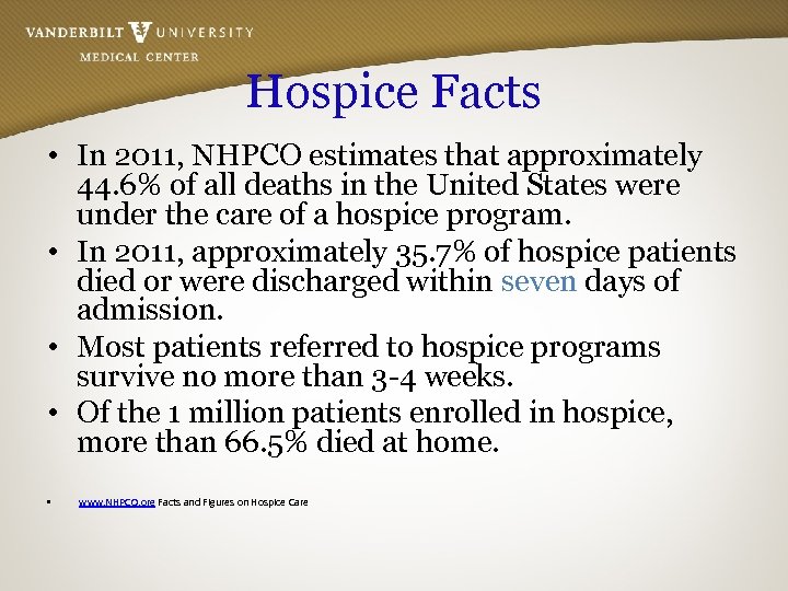 Hospice Facts • In 2011, NHPCO estimates that approximately 44. 6% of all deaths