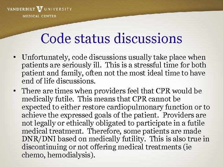 Code status discussions • Unfortunately, code discussions usually take place when patients are seriously