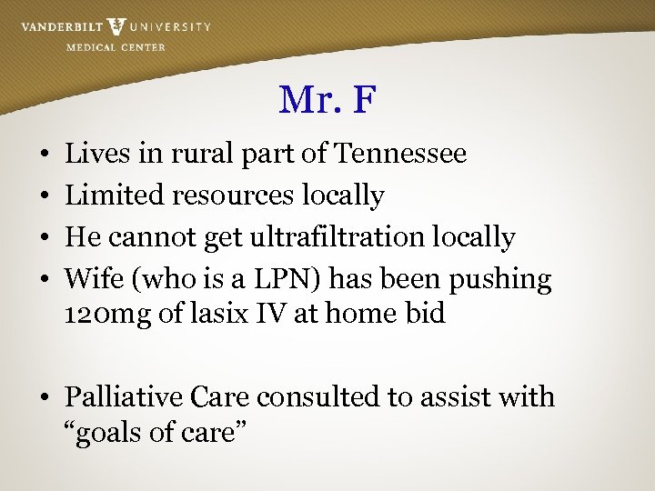 Mr. F • • Lives in rural part of Tennessee Limited resources locally He