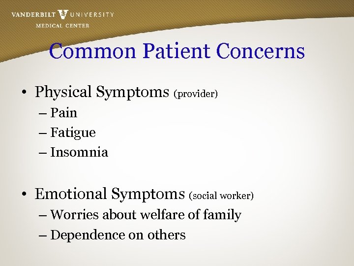 Common Patient Concerns • Physical Symptoms (provider) – Pain – Fatigue – Insomnia •