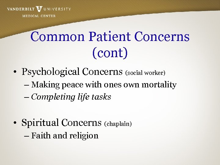 Common Patient Concerns (cont) • Psychological Concerns (social worker) – Making peace with ones