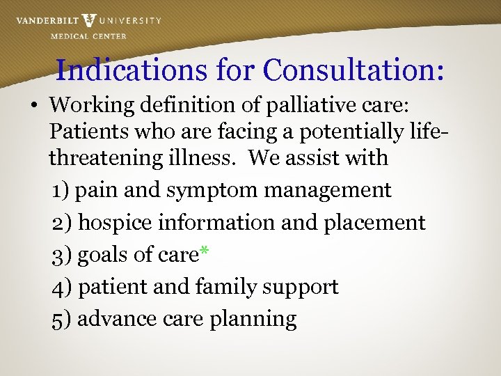 Indications for Consultation: • Working definition of palliative care: Patients who are facing a