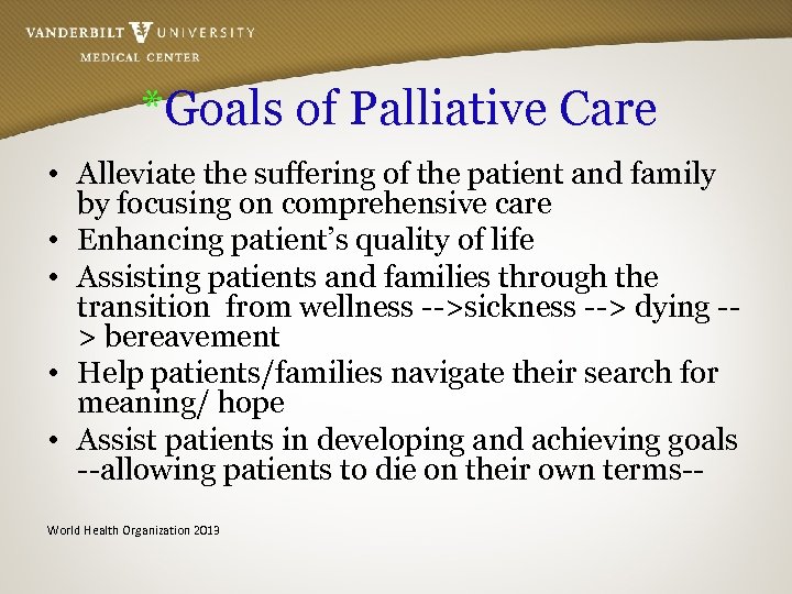 *Goals of Palliative Care • Alleviate the suffering of the patient and family by