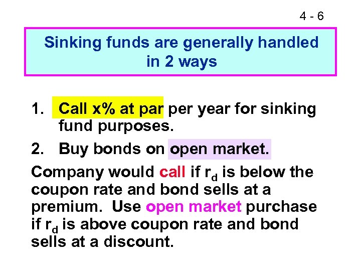 4 -6 Sinking funds are generally handled in 2 ways 1. Call x% at