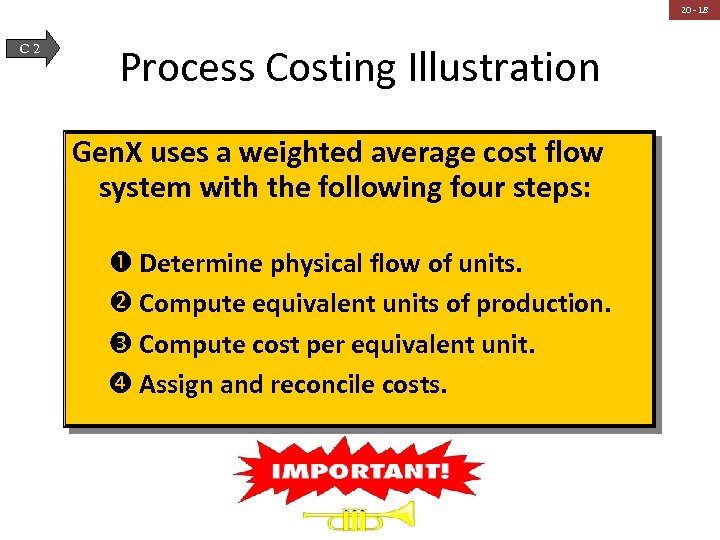 20 - 18 C 2 Process Costing Illustration Gen. X uses a weighted average