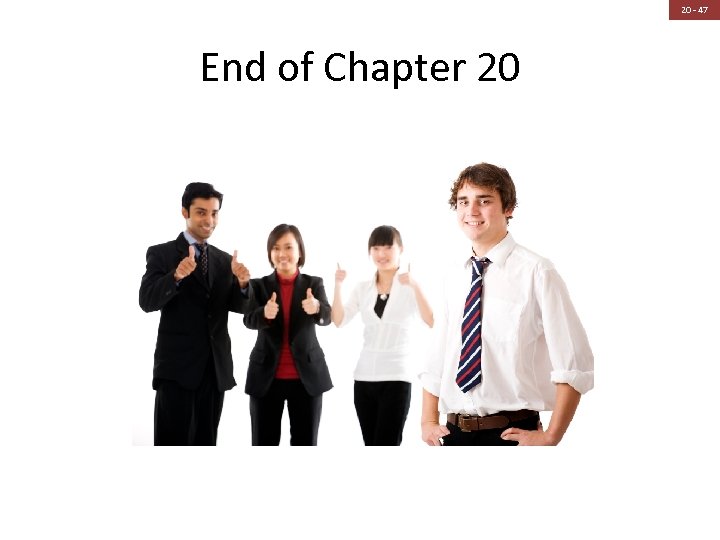 20 - 47 End of Chapter 20 