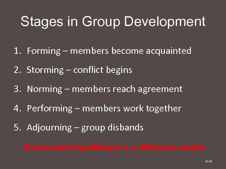 Stages in Group Development 1. Forming – members become acquainted 2. Storming – conflict