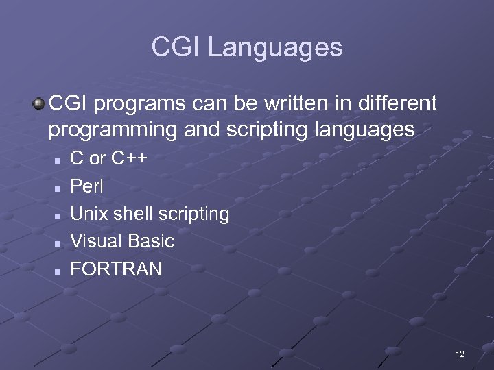 CGI Languages CGI programs can be written in different programming and scripting languages n