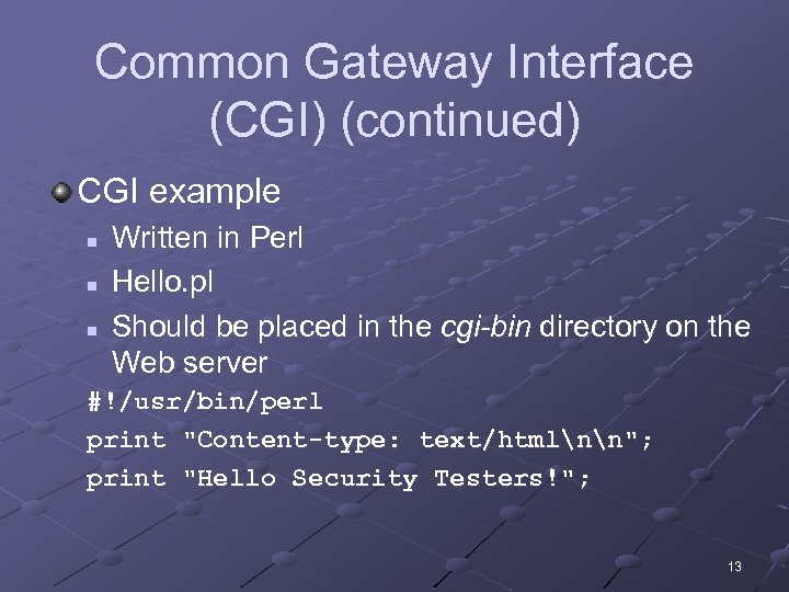 Common Gateway Interface (CGI) (continued) CGI example n n n Written in Perl Hello.