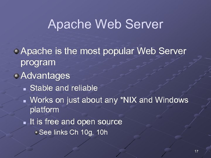 Apache Web Server Apache is the most popular Web Server program Advantages n n