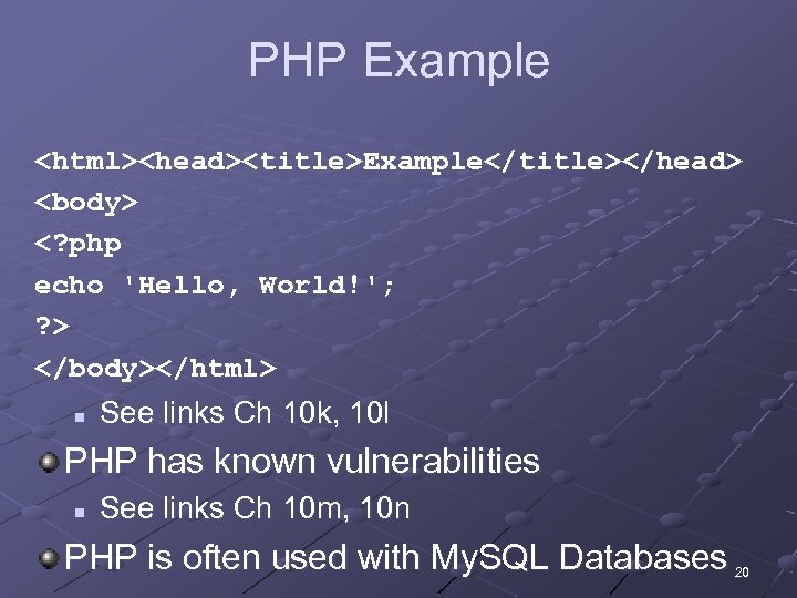 PHP Example <html><head><title>Example</title></head> <body> <? php echo 'Hello, World!'; ? > </body></html> n See