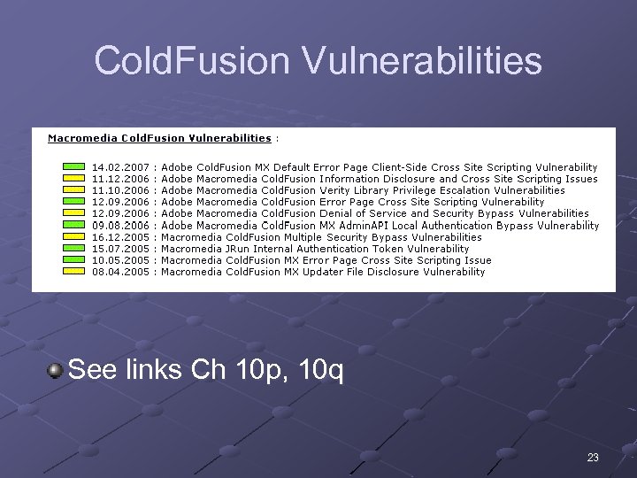 Cold. Fusion Vulnerabilities See links Ch 10 p, 10 q 23 