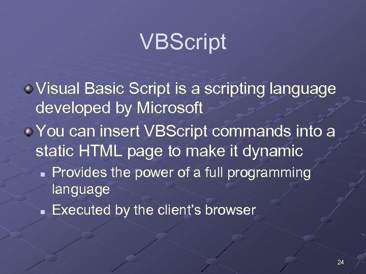 VBScript Visual Basic Script is a scripting language developed by Microsoft You can insert