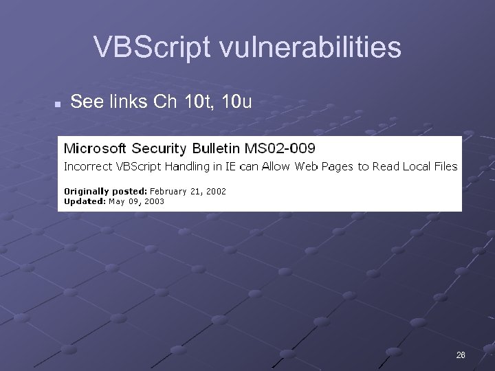 VBScript vulnerabilities n See links Ch 10 t, 10 u 26 