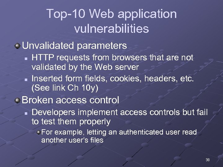 Top-10 Web application vulnerabilities Unvalidated parameters n n HTTP requests from browsers that are