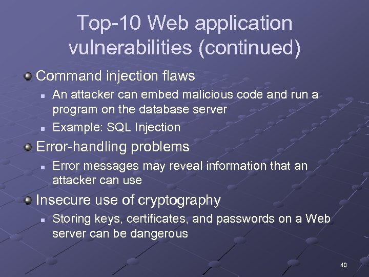 Top-10 Web application vulnerabilities (continued) Command injection flaws n n An attacker can embed