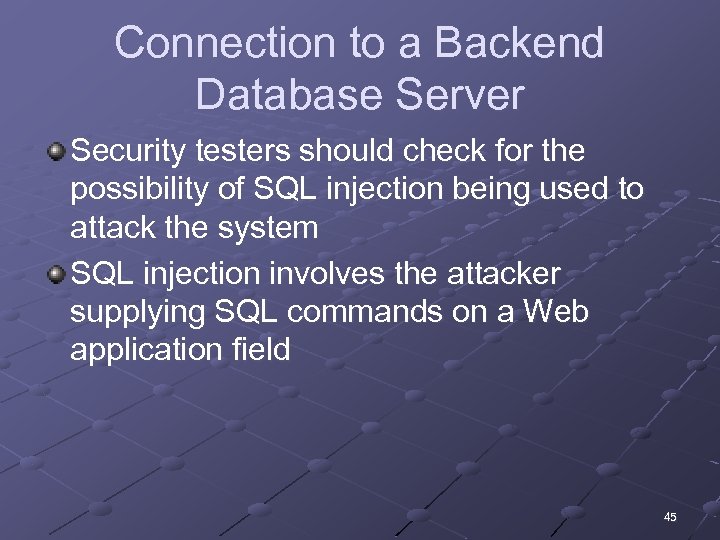 Connection to a Backend Database Server Security testers should check for the possibility of