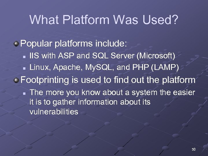 What Platform Was Used? Popular platforms include: n n IIS with ASP and SQL