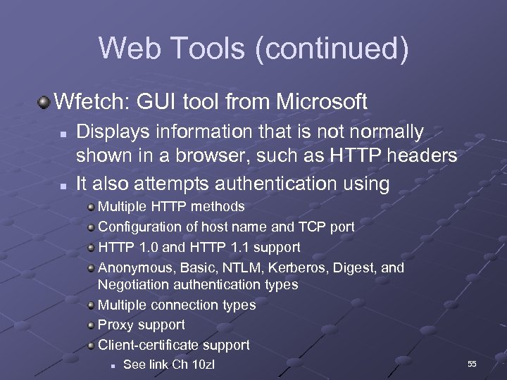 Web Tools (continued) Wfetch: GUI tool from Microsoft n n Displays information that is