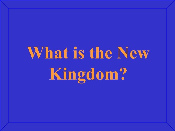 What is the New Kingdom? 