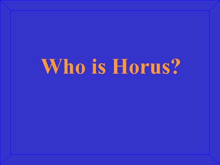 Who is Horus? 