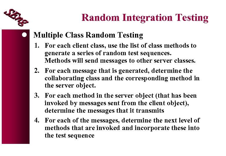 Random Integration Testing l Multiple Class Random Testing 1. For each client class, use