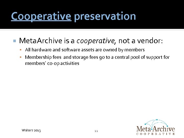 Cooperative preservation Meta. Archive is a cooperative, not a vendor: All hardware and software