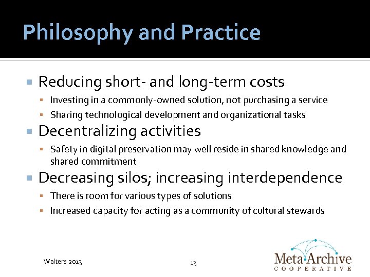 Philosophy and Practice Reducing short- and long-term costs Investing in a commonly-owned solution, not