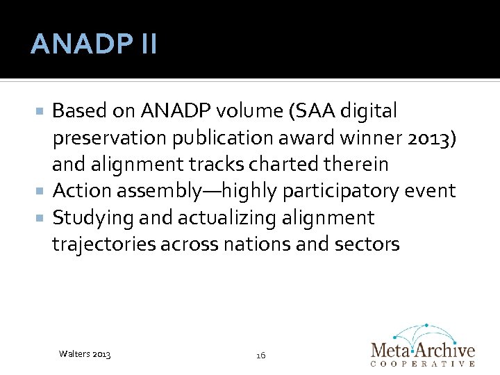 ANADP II Based on ANADP volume (SAA digital preservation publication award winner 2013) and