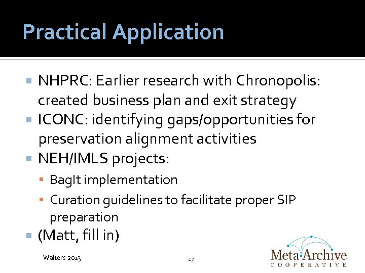 Practical Application NHPRC: Earlier research with Chronopolis: created business plan and exit strategy ICONC: