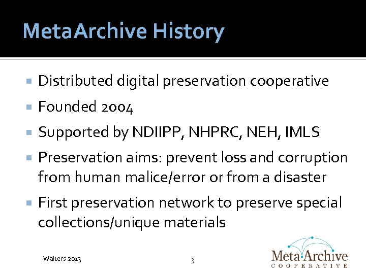 Meta. Archive History Distributed digital preservation cooperative Founded 2004 Supported by NDIIPP, NHPRC, NEH,