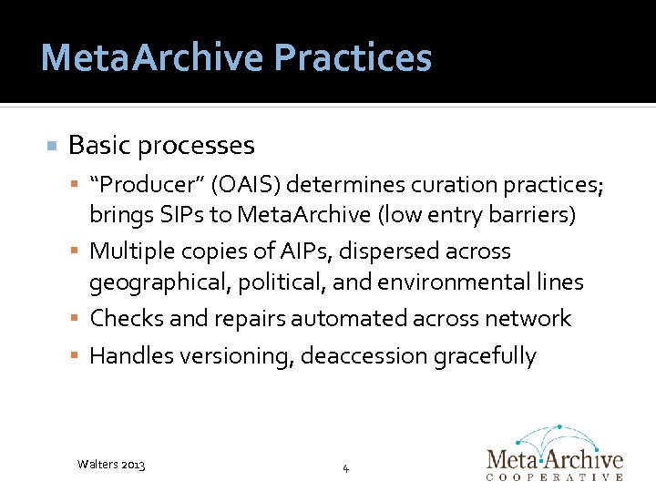 Meta. Archive Practices Basic processes “Producer” (OAIS) determines curation practices; brings SIPs to Meta.