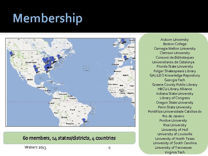 Membership 60 members, 14 states/districts, 4 countries Walters 2013 6 Auburn University Boston College