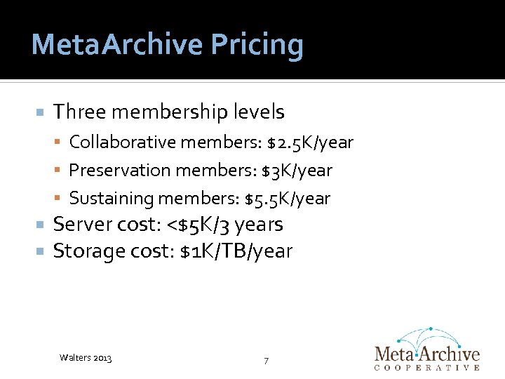 Meta. Archive Pricing Three membership levels Collaborative members: $2. 5 K/year Preservation members: $3