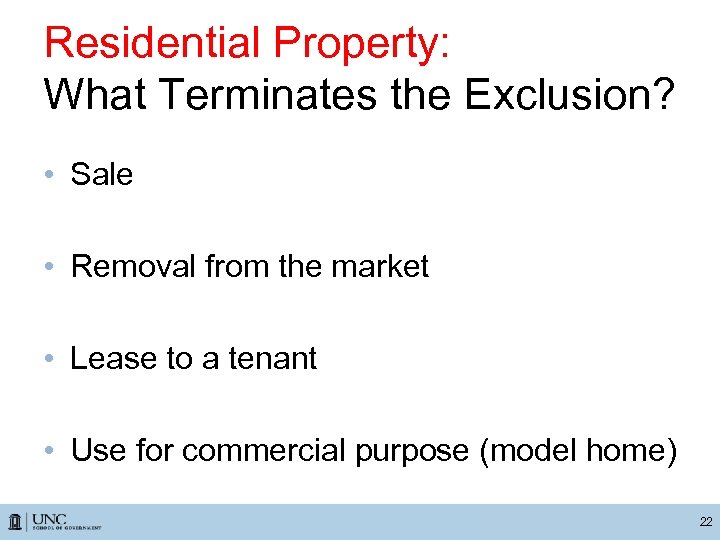 Residential Property: What Terminates the Exclusion? • Sale • Removal from the market •