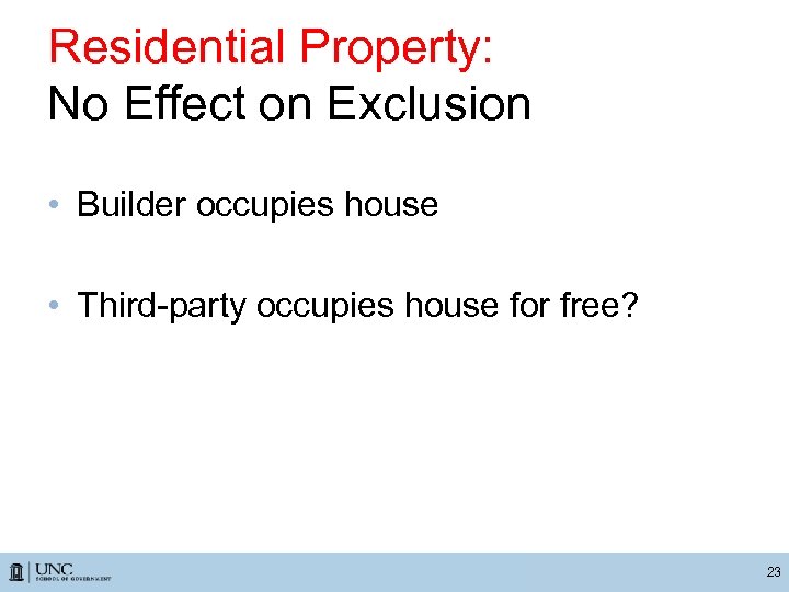Residential Property: No Effect on Exclusion • Builder occupies house • Third-party occupies house