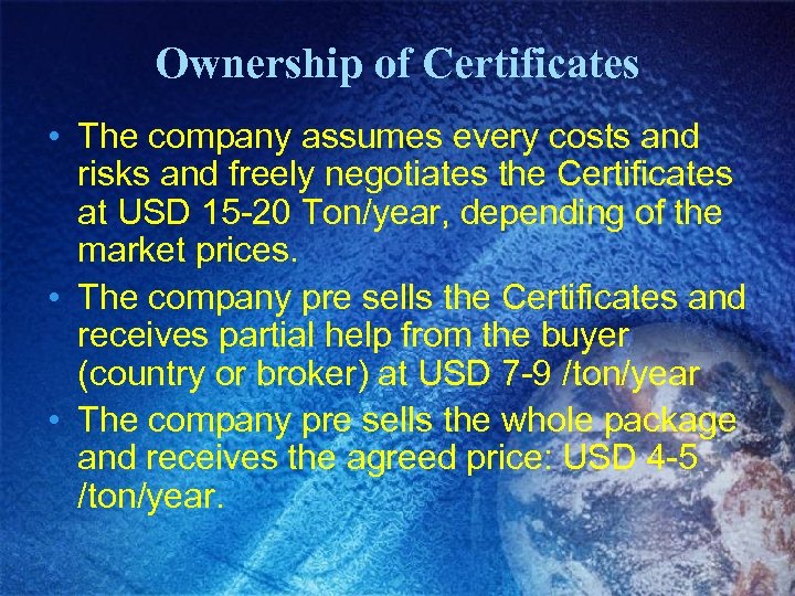 Ownership of Certificates • The company assumes every costs and risks and freely negotiates