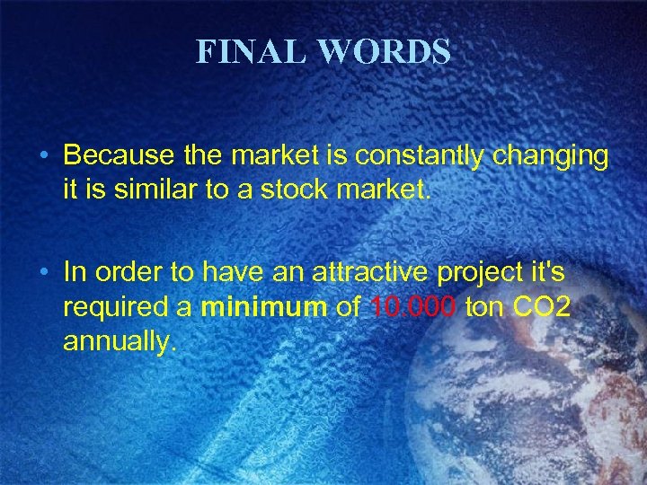 FINAL WORDS • Because the market is constantly changing it is similar to a