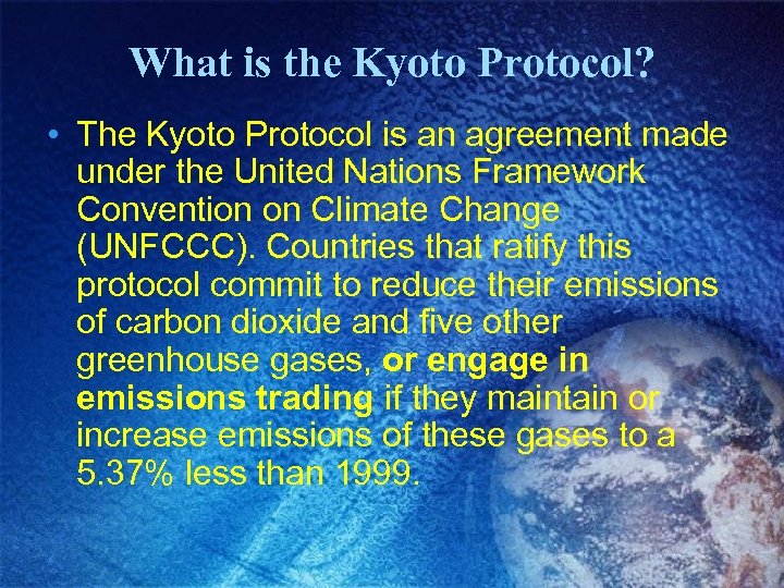 What is the Kyoto Protocol? • The Kyoto Protocol is an agreement made under