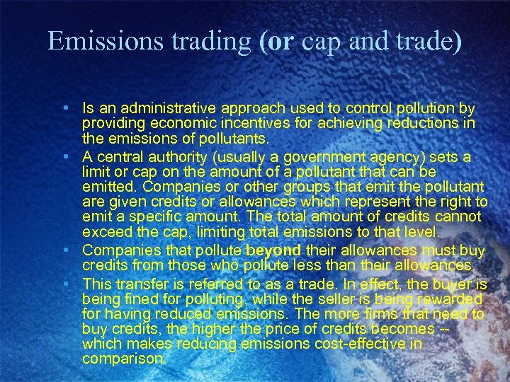Emissions trading (or cap and trade) • Is an administrative approach used to control