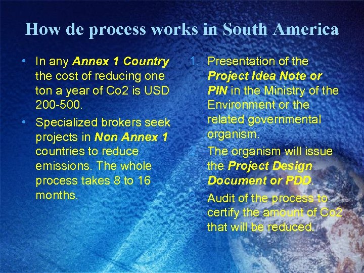 How de process works in South America • In any Annex 1 Country the