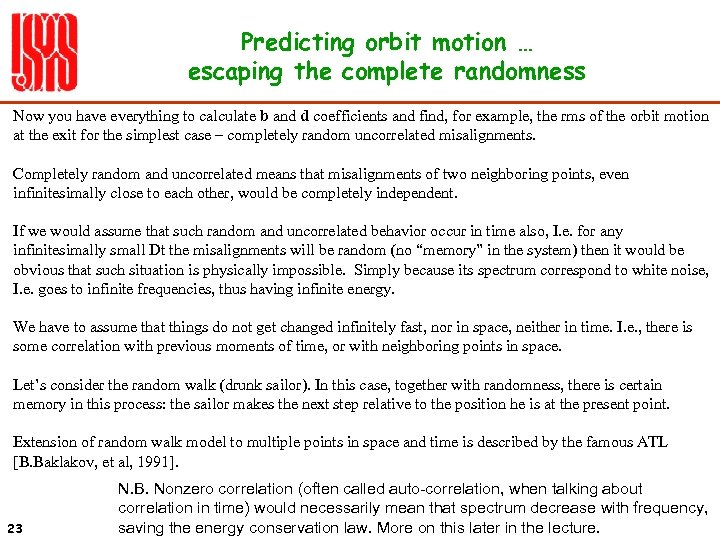 Predicting orbit motion … escaping the complete randomness Now you have everything to calculate