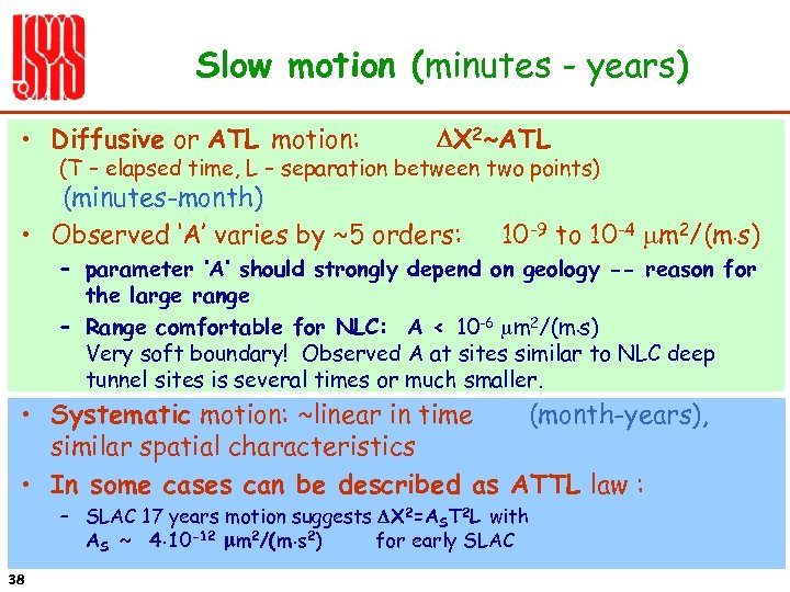 Slow motion (minutes - years) • Diffusive or ATL motion: DX 2~ATL (T –