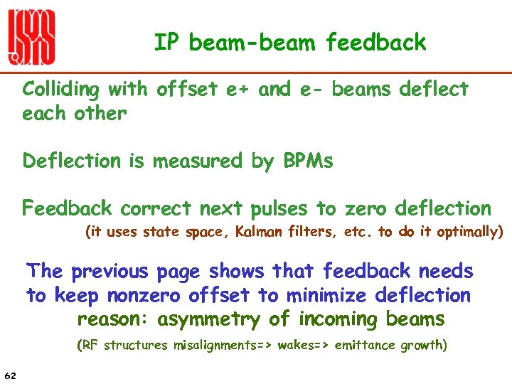IP beam-beam feedback Colliding with offset e+ and e- beams deflect each other Deflection