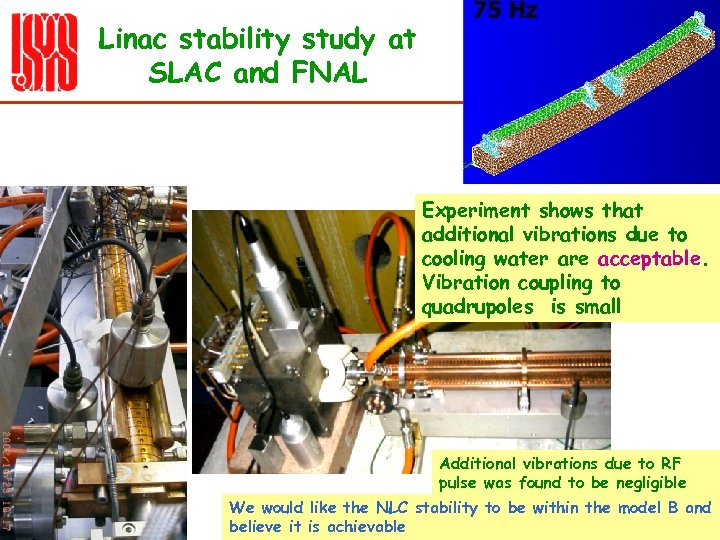 Linac stability study at SLAC and FNAL Experiment shows that additional vibrations due to