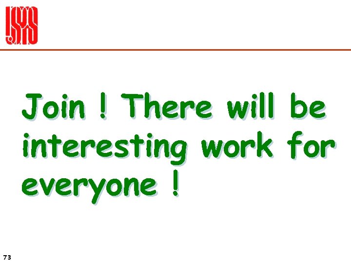 Join ! There will be interesting work for everyone ! 73 